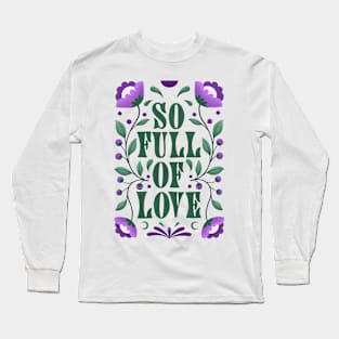 So full of love Long Sleeve T-Shirt